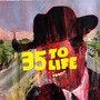 35 to Life