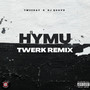 HYMU (Twerk Remix) [Explicit]