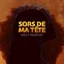 Sors de ma tête (Explicit)