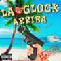 La Glock Arriba (Explicit)