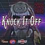 KNOCK IT OFF (Explicit)