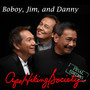 Boboy, Jim, & Danny... Final Edition