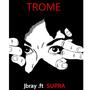 TROME JBRAY (feat. SUPRA) [Explicit]
