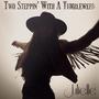 Two Steppin' With A Tumbleweed