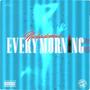 Every Morning (Explicit)