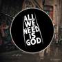 All We Need Is God (Preview)