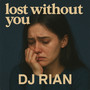lost without you