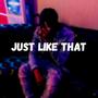 Just Like That (feat. Quelly Woo & Tayy Floss) [Explicit]