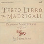 Monteverdi, C.: Madrigals, Book 3 (Il Terzo Libro De' Madrigali, 1592) [La Venexiana]