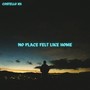 No Place Felt Like Home (Explicit)