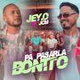 Pa Pasarla Bonito