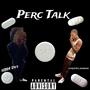 Perc Talk (Explicit)