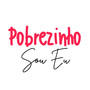 Pobrezinho Sou Eu