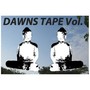 DAWNS TAPE Vol.1