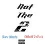 Not The 2 (feat. EkillaOffDaBlock) [Explicit]