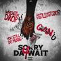 Sorry 4 Da Wait (Explicit)