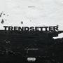 TrendSetter (feat. GTM YoungRocky) [Explicit]