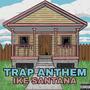 Trap Anthem (Explicit)