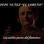 Los Estilos Puros del Flamenco - Pepe Nuñez 