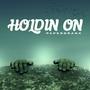 Holdin On (Explicit)