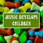 Music Develops Children – Classical Sounds for Smarty Pants, Brain Development, Mozart, Beethoven