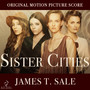 Sister Cities (Original Motion Picture Score)