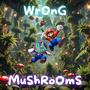 WrOnG mUsHrOoMs