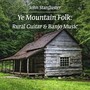 Ye Mountain Folk: Rural Guitar & Banjo Music