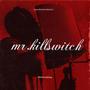 Mr killswtich (Explicit)