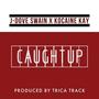 CAUGHT UP (feat. Kocaine Kay) [Explicit]