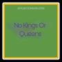 No Kings Or Queens