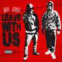 Leave With Us (Explicit)