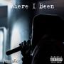 Where I Been (Explicit)