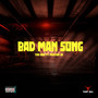 BAD MAN SONG (Explicit)