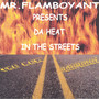Mr.Flamboyant Presents DA Heat In The Streets