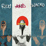 Rich And Wacko (Explicit)