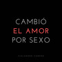 Cambio El Amor Por Sexo