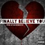 Finally Believe You (Explicit)