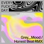 Every ****ing Day (feat. Grey._.Mood) [RMX] [Explicit]