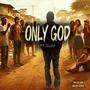 Only God