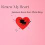 Renew My Heart (revisited) (feat. Chris Bray)