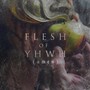 Flesh of Yhwh (Amen) [Explicit]