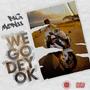 We Go Dey Ok (Explicit)