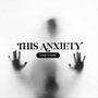 THIS ANXIETY (Explicit)