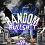 Random Bullshit (Explicit)