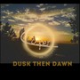 Dusk Then Dawn