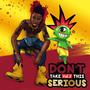DON'T TAKE THIS SERIOUS Vol.2 (Explicit)