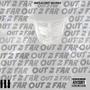 Out 2 Far 3 (Explicit)