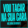 Vou Taca na Sua Cara (Explicit)