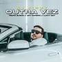 Outra Vez (Explicit)